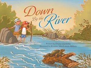 Down By The River by Kristin Abbott, Tricia Gardella