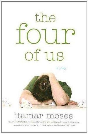 The Four of Us: A Play by Itamar Moses, Itamar Moses