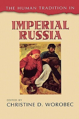 The Human Tradition in Imperial Russia by 