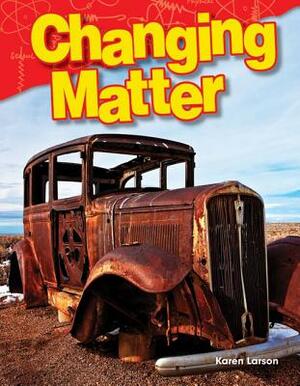 Changing Matter by Karen Larson