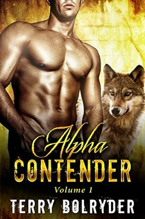 Alpha Contender Volume 1 by Terry Bolryder