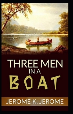 Three Men in a Boat Illustrated by Jerome K. Jerome