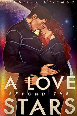 A Love Beyond the Stars by Jennifer Chipman