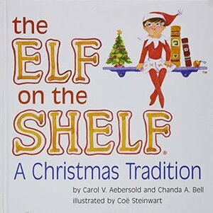 The Elf on the Shelf: A Christmas Tradition Book Only by Coe Steinwart, Chanda A. Bell, Carol V. Aebersold