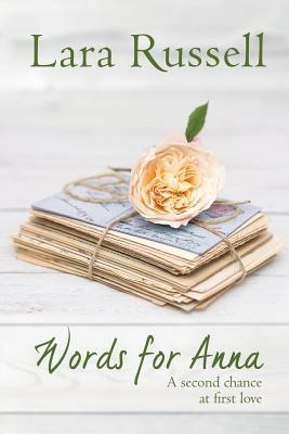 Words for Anna: A second chance at first love by Lara Russell