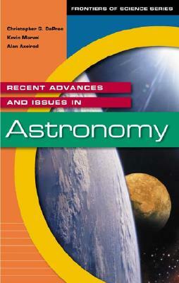 Recent Advances and Issues in Astronomy by Alan Axelrod, Kevin Marvel, Christophe G. de Pree