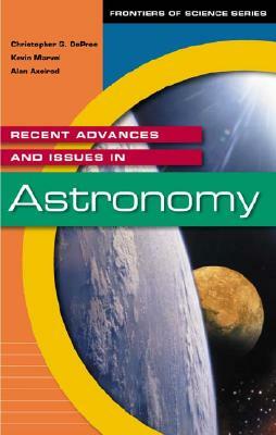 Recent Advances and Issues in Astronomy by Kevin Marvel, Christophe G. de Pree, Alan Axelrod