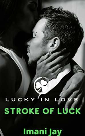 Lucky In Love: Stroke Of Luck by Imani Jay