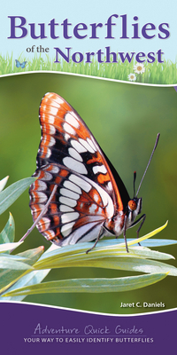 Butterflies of the Northwest: Your Way to Easily Identify Butterflies by Jaret C. Daniels