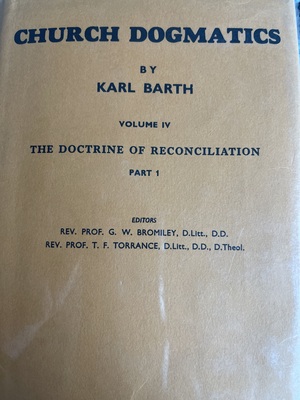 Church Dogmatics. Volume IV, The Doctrine of Reconciliation. Part 1. by Karl Barth