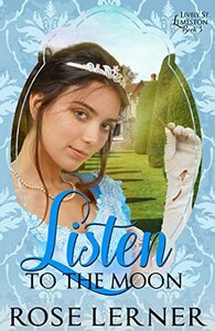 Listen to the Moon by Rose Lerner