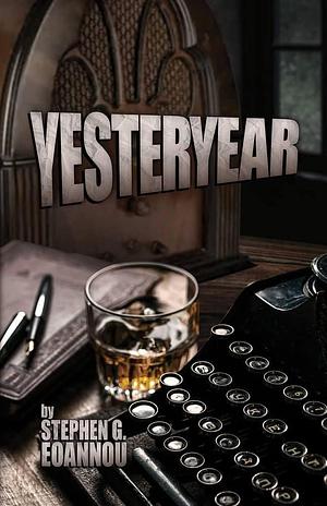 Yesteryear by Stephen G. Eoannou