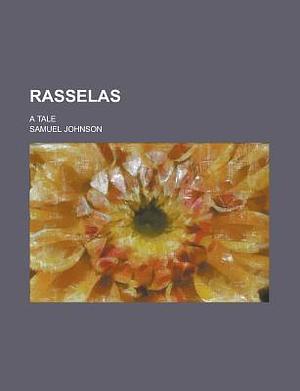 Rasselas; A Tale by Samuel Johnson, Samuel Johnson