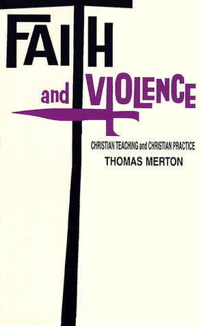 Faith and Violence: Christian Teaching and Christian Practice by Thomas Merton