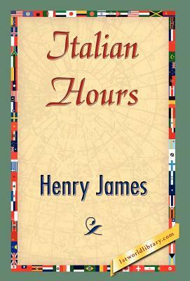 Italian Hours by Henry James, Henry James