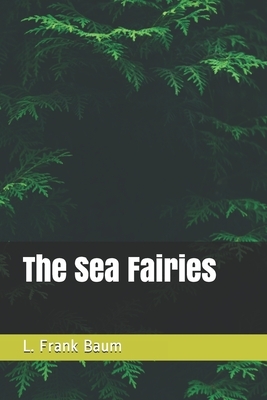 The Sea Fairies by L. Frank Baum