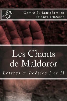 Les Chants de Maldoror: Lettres et poesies by Comte de Lautréamont