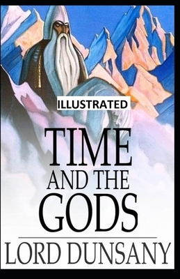 Time and the Gods ILLUSTRATED by Lord Dunsany