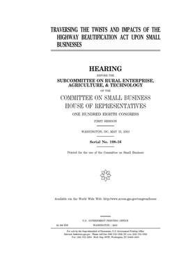 Traversing the twists and impacts of the Highway Beautification Act upon small businesses by United States House of Representatives, Committee on Small Business (house), United State Congress