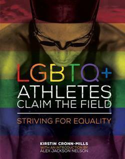 Striving for Equality: LGBTQ Athletes Claim the Field by Kirstin Cronn-Mills