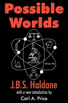 Possible Worlds by Carl A. Price, J.B.S. Haldane