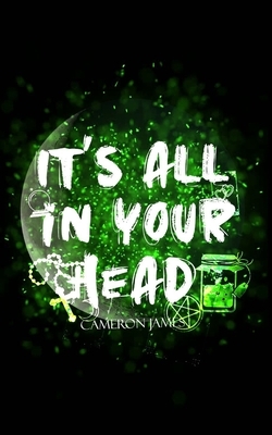 It's All In Your Head by Cameron James