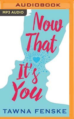 Now That It's You by Tawna Fenske