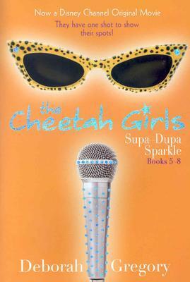 The Cheetah Girls: Supa-Dupa Sparkle, Books #5-8 by Deborah Gregory