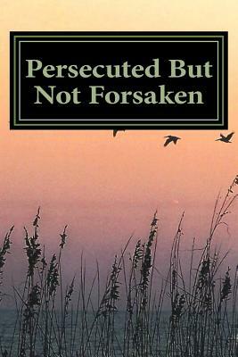Persecuted But Not Forsaken: My Life as a U.S. Mk-Ultra Program Victim by Marshall Lee