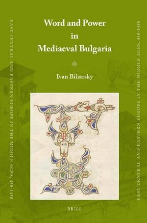 Word and Power in Mediaeval Bulgaria by Ivan Biliarsky