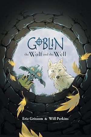 The Wolf and the Well by Will Perkins, Eric Grissom