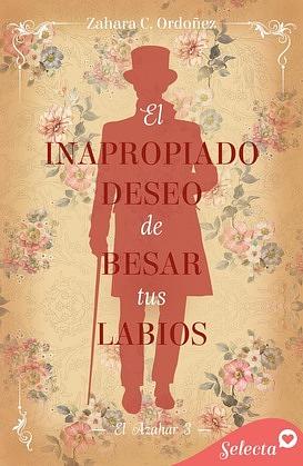 El inapropiado deseo de besar tus labios by Zahara C. Ordóñez