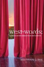West-Words: Celebrating Western Canadian Theatre and Playwriting by Moira J. Day, Kelley Jo Burke