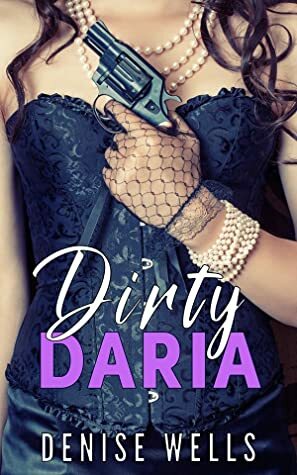 Dirty Daria by Denise Wells