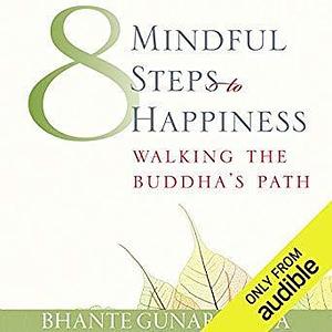 8 Mindful Steps to Happiness: Walking the Buddha's Path by Bhante Henepola Gunarantana, Julian Elfer