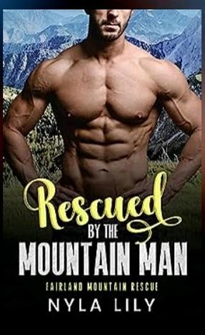 Rescued by the Mountain Man by Nyla Lily