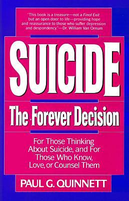 Suicide: The Forever Decision by Paul G. Quinnett