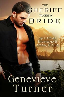 The Sheriff Takes a Bride: Las Morenas #2.5 by Genevieve Turner