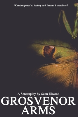 Grosvenor Arms: A Screenplay by Sean Elwood by Sean Elwood