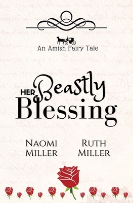 Her Beastly Blessing: A Plain Fairy Tale by Naomi Miller, Ruth Miller