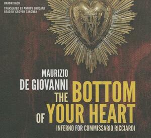 The Bottom of Your Heart: The Inferno for Commissario Ricciardi by Maurizio de Giovanni