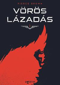 Vörös lázadás by Pierce Brown