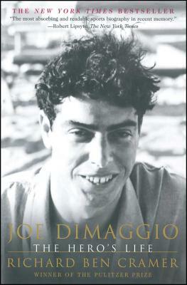 Joe Dimaggio: The Hero's Life by Richard Ben Cramer