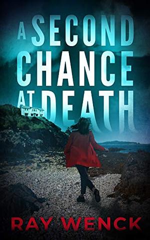 A Second Chance at Death by Ray Wenck