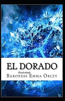 Eldorado Illustrated by Baroness Orczy