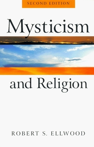 Mysticism and Religion by Robert S. Ellwood