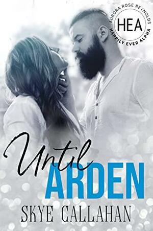 Until Arden by Boom Factory Publishing, Skye Callahan