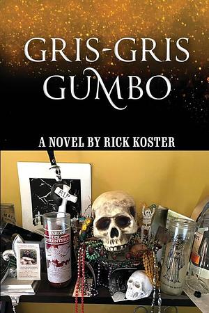 Gris-Gris Gumbo by Rick Koster