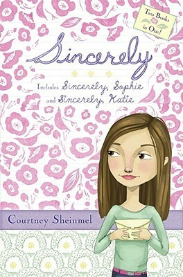 Sincerely, Sophie; Sincerely, Katie by Courtney Sheinmel