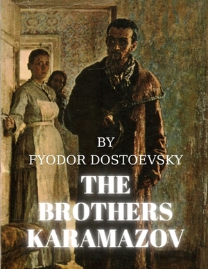 The Brothers Karamazov by Fyodor Dostoevsky